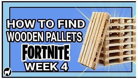 Where to find wooden pallets fortnite,