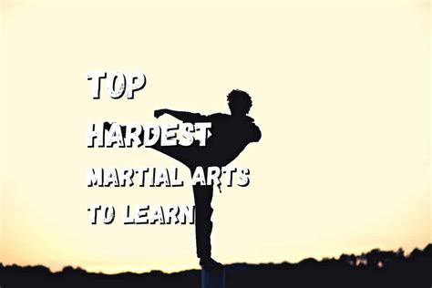 Most Difficult Martial Arts To Learn