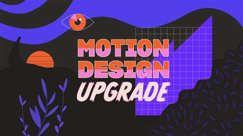 Motion Design Upgrade