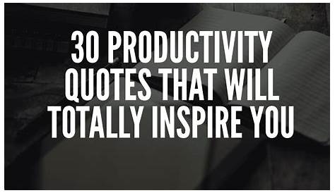 Productivity Quotes That Will Inspire You Your Positive Oasis