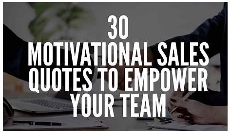30 Motivational Sales Quotes To Empower Your Team