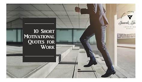 Motivational Quotes For Work Short 30 Positive And Success