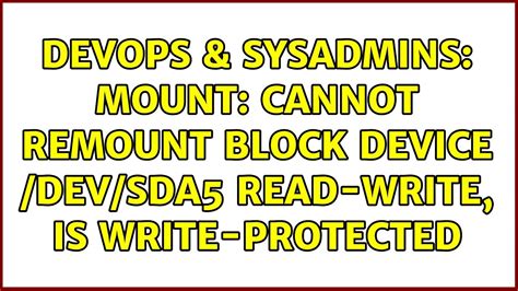 Mount Cannot Remount Block Device /Dev/Sda2 Read-Write Is Write-Protected