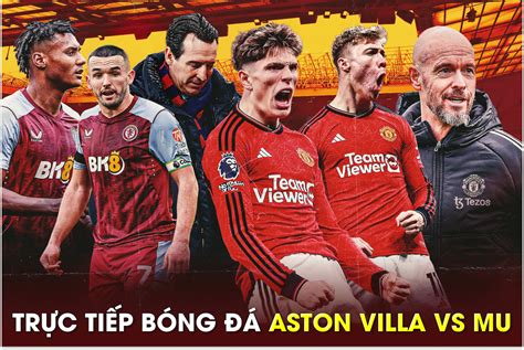 mu vs aston villa truc tiep