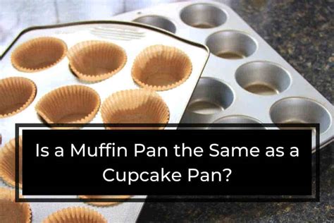 Muffin Pan Same As Cupcake