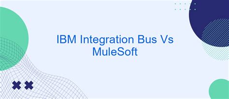 mulesoft vs ibm integration bus