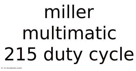 multimatic 215 duty cycle