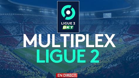 multiplex ligue 2 gratuit
