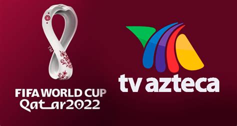 mundial qatar 2022 tv azteca