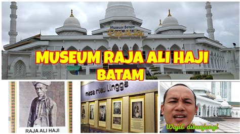 Tips Menjelajahi Museum Raja Ali Haji, Pusat Budaya Melayu