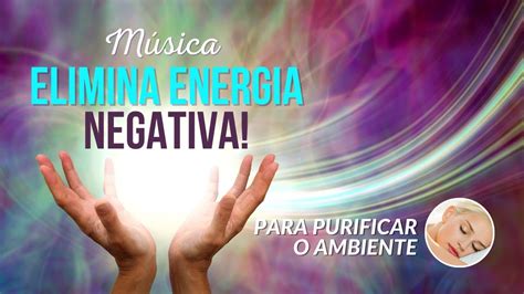 musica retirar energia negativa