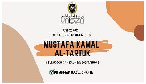 MUSTAFA KAMAL AL-TARTUK (USI 20702: IDEOLOGI MODEN) - YouTube