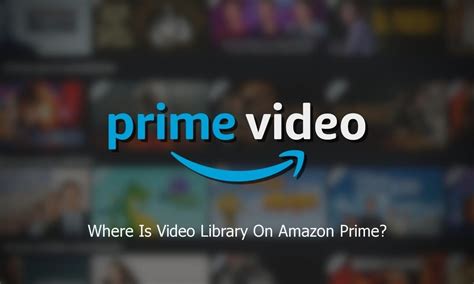 my amazon prime video library