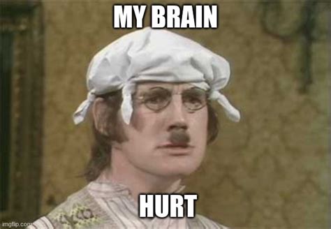 Monty Python's Gumby.... my brain hurts Monty python, Monty python