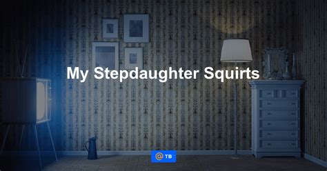 my stepdaughter squirts 2