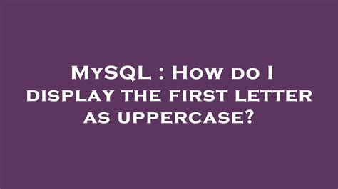 Mysql Change First Letter To Uppercase