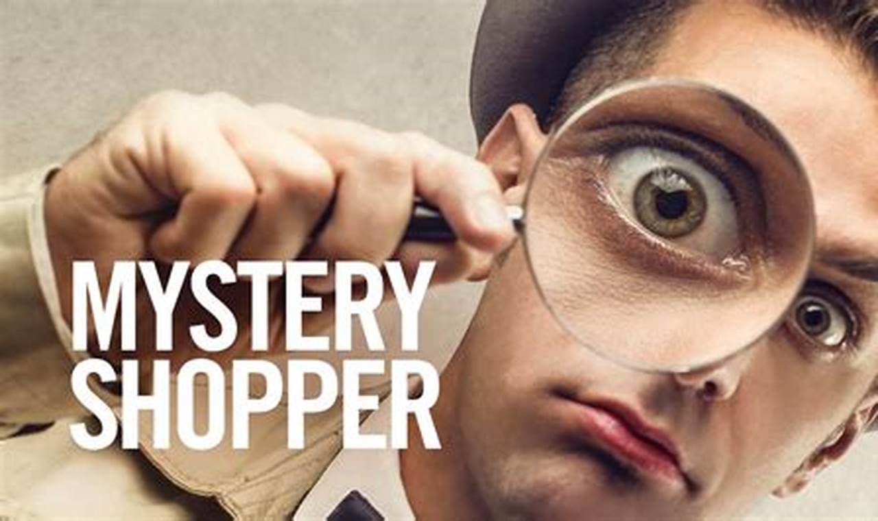 Unveiling the Enigma: A Comprehensive Guide to Mystery Shopping