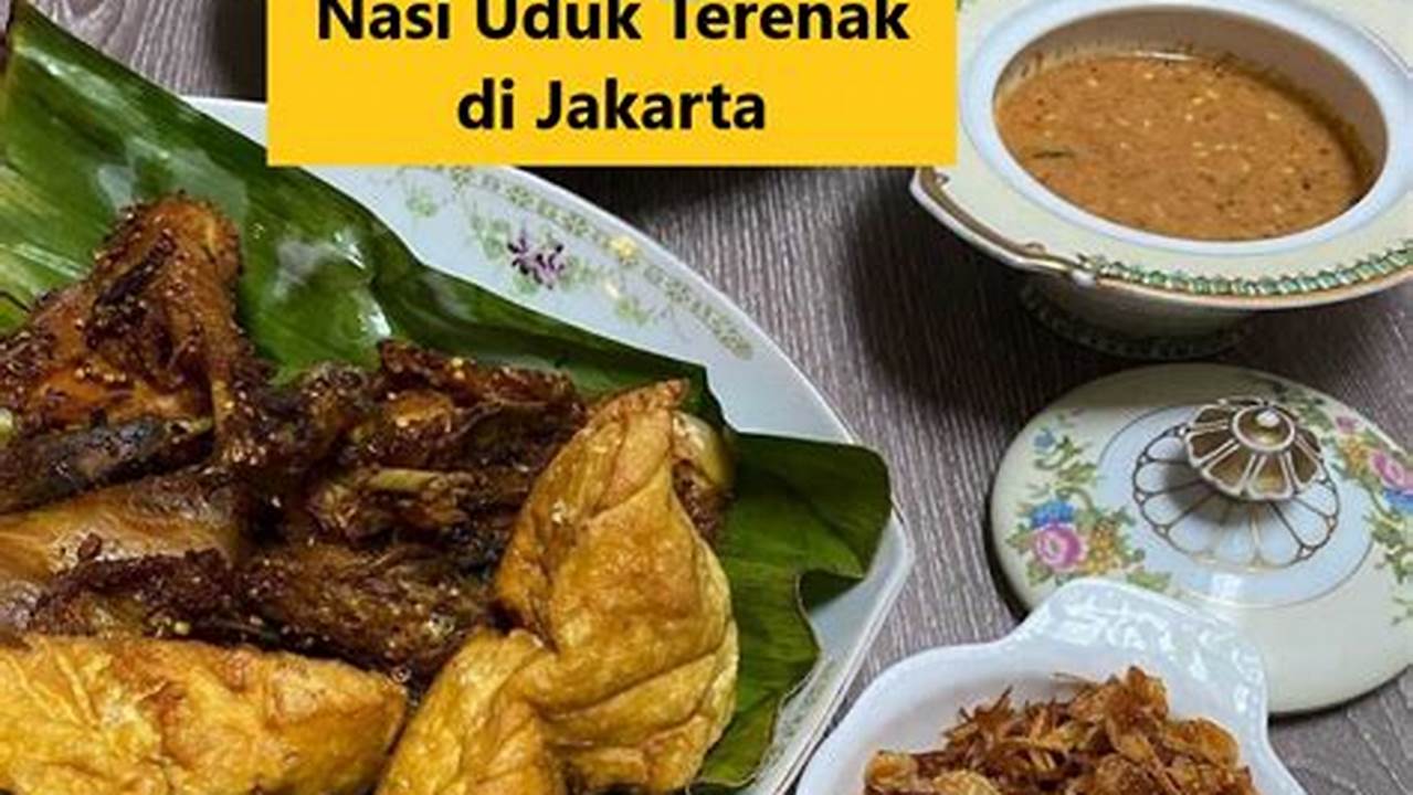 Rahasia Kuliner Tersembunyi: Nasi Uduk Terlezat di Jakarta Pusat