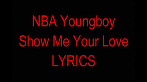 Where The Love At Lyrics Nba NBA YoungBoy Show Me Your Love. Lyrics