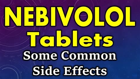 Understanding Nebivolol Side Effects: What You Need to Know About This Beta Blocker Medication