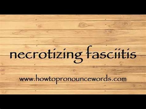 necrotizing fasciitis pronounce