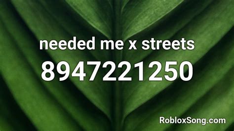needed me x streets Roblox ID - Roblox music codes