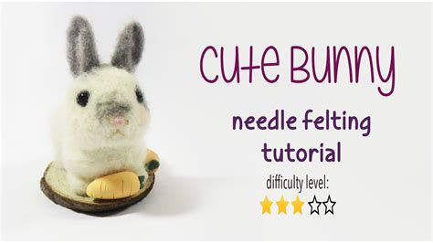 Needle Felt Bunny Tutorial