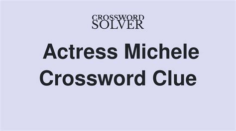 neighbours actress michelle crossword clue