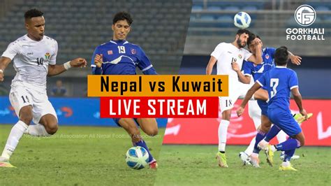 nepal vs kuwait live score today match