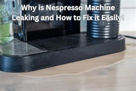 Nespresso Coffee Machine Leaking Coffee