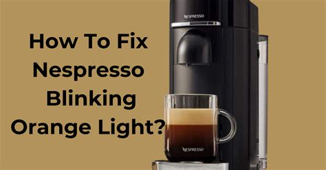 Nespresso Machine Keeps Blinking Orange