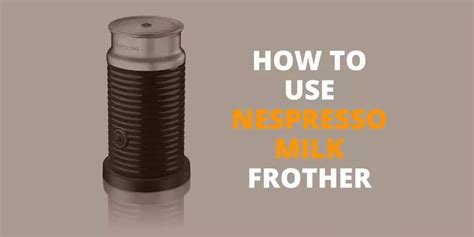 Nespresso Pixie Milk Frother Instructions