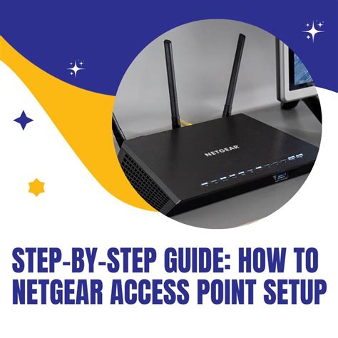 Stepbystep Guide How To Netgear Access Point Setup Science