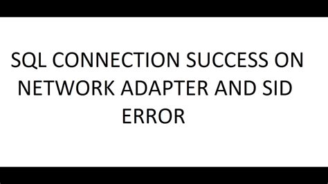 Network Adapter Could Not Establish Connection In Sql Developer
