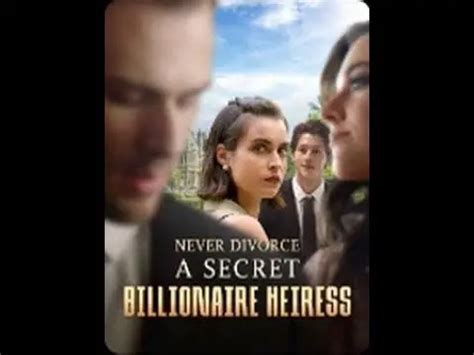 Never Divorce A Secret Billionaire Heiress: A Must-Watch Movie In 2023