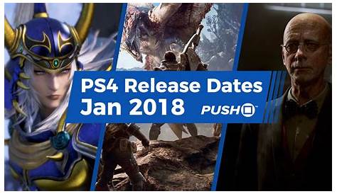 New Video Games 2018 Release Dates PS4 Releasing In February Guide Push Square