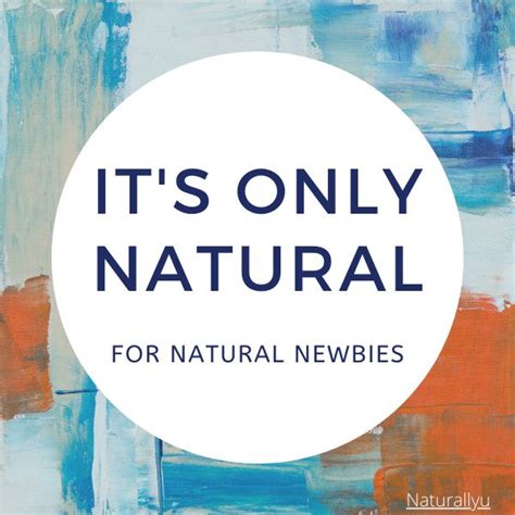 newbies natural