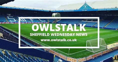 news now sheffield wednesday owlstalk