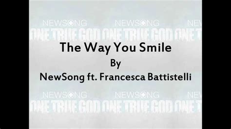 newsong the way you smile