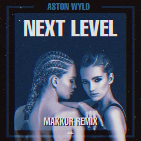 next level song aston wyld