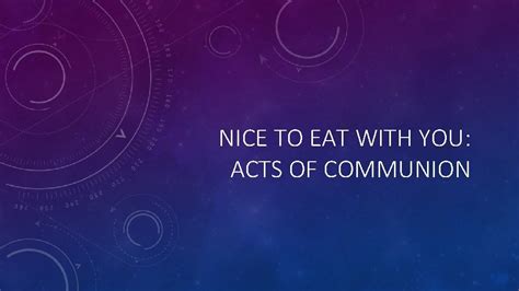 Nice to eat with you acts of communion YouTube
