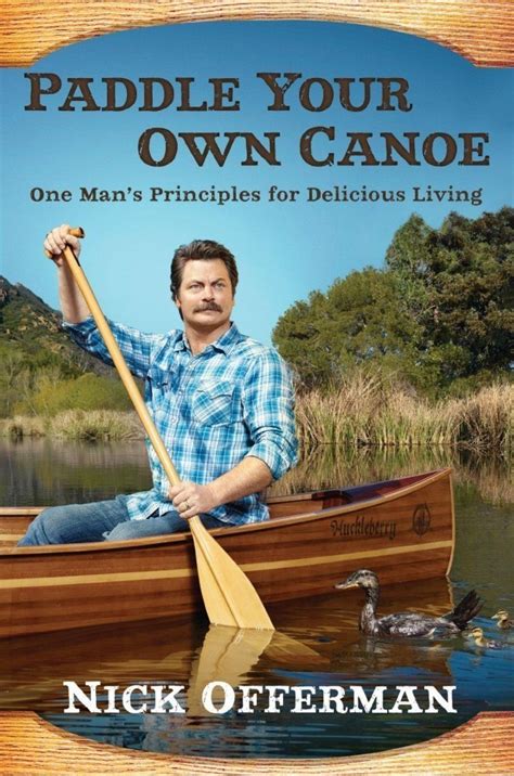Paddle Your Own Canoe One Man’s Fundamentals for Delicious Living