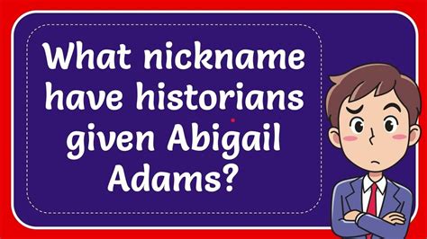 nickname have historians given abigail adams