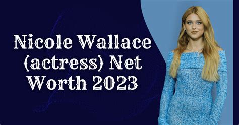 nicole wallace net worth 2023