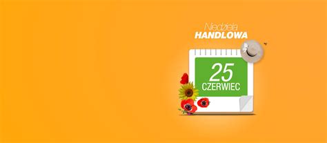 niedziela handlowa 25 czerwca 2017