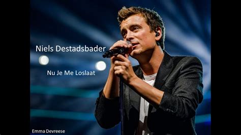 niels destadsbader nu je me loslaat