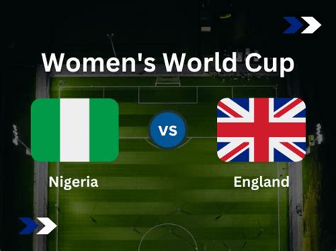 nigeria vs england 2023 female world cup