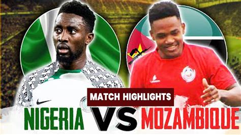 nigeria vs mozambique highlights