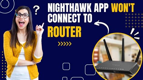 Nighthawk App Can T Connect To Router