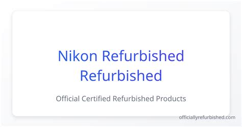 Nikon Refurbished Vs New